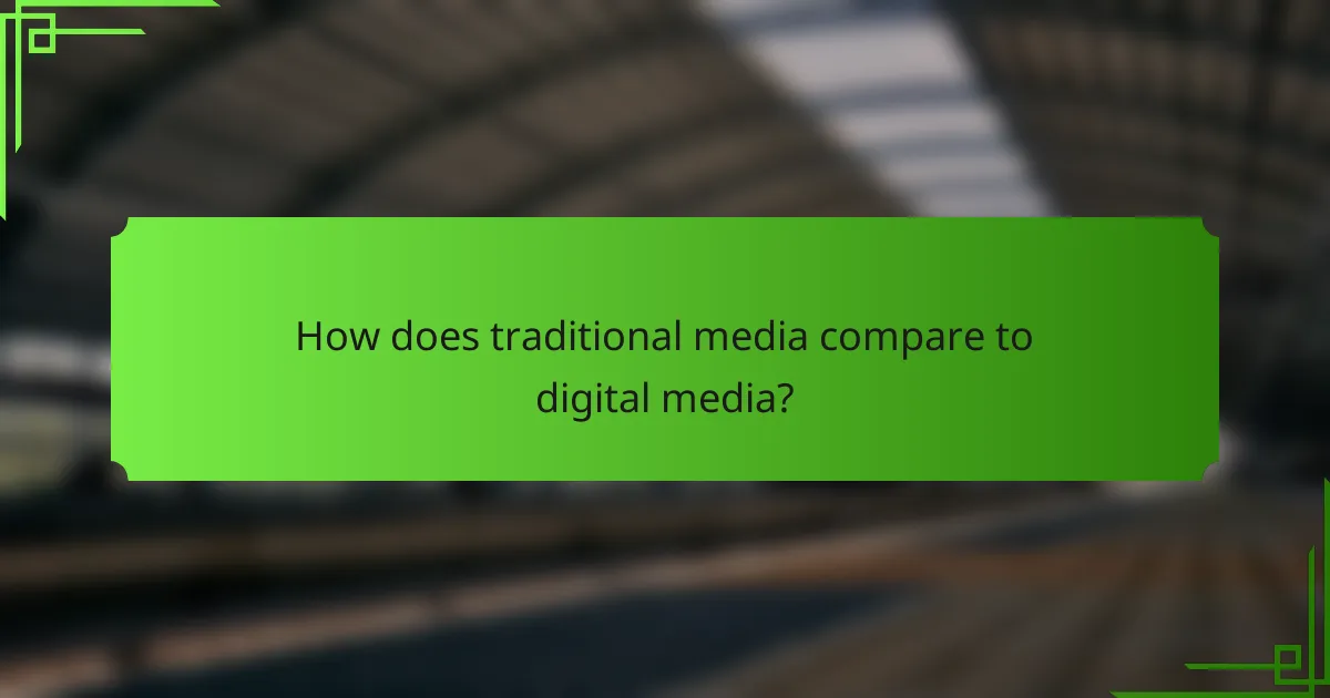 How does traditional media compare to digital media?