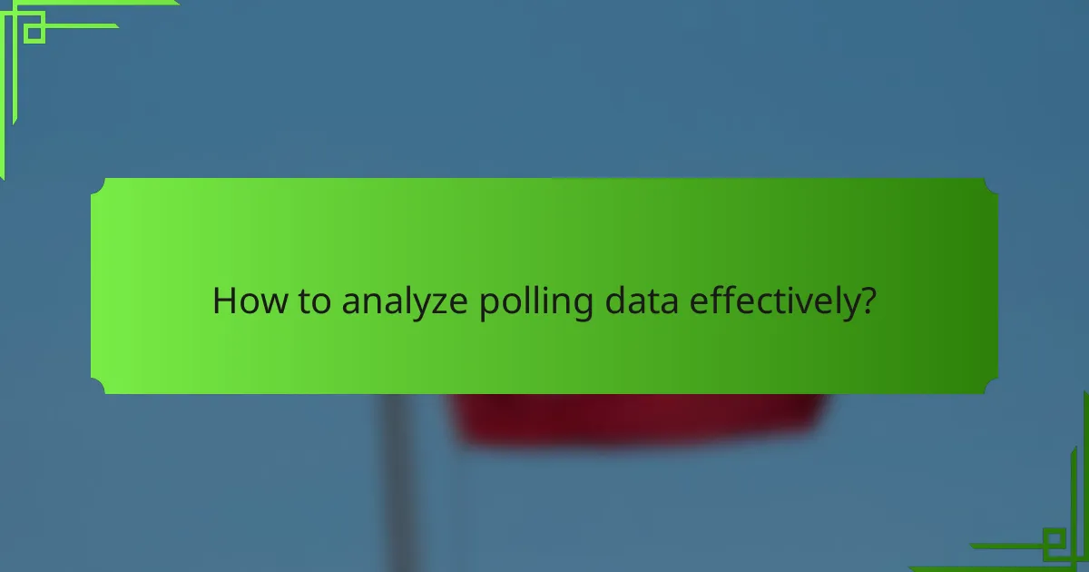 How to analyze polling data effectively?