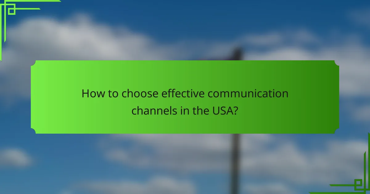 How to choose effective communication channels in the USA?