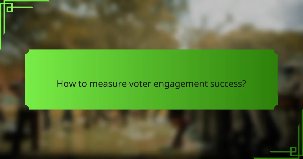 How to measure voter engagement success?
