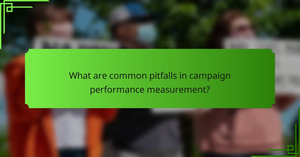 What are common pitfalls in campaign performance measurement?