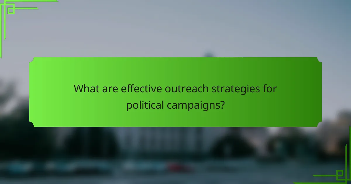 What are effective outreach strategies for political campaigns?