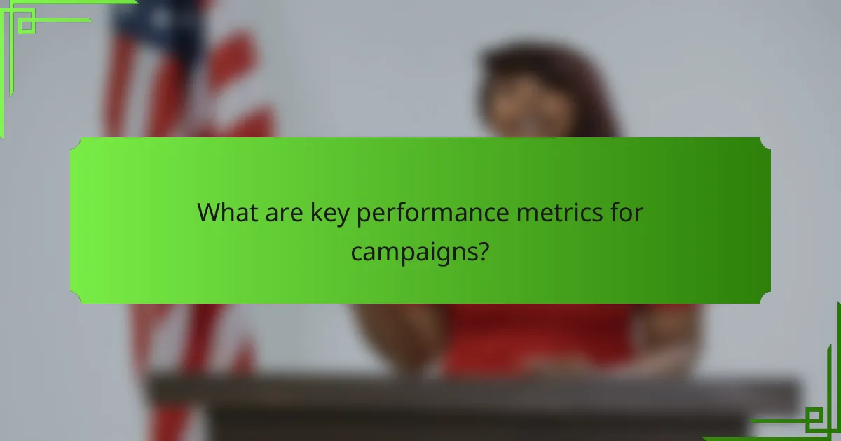 What are key performance metrics for campaigns?