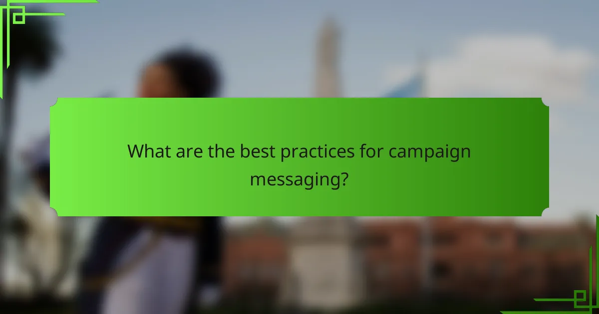 What are the best practices for campaign messaging?