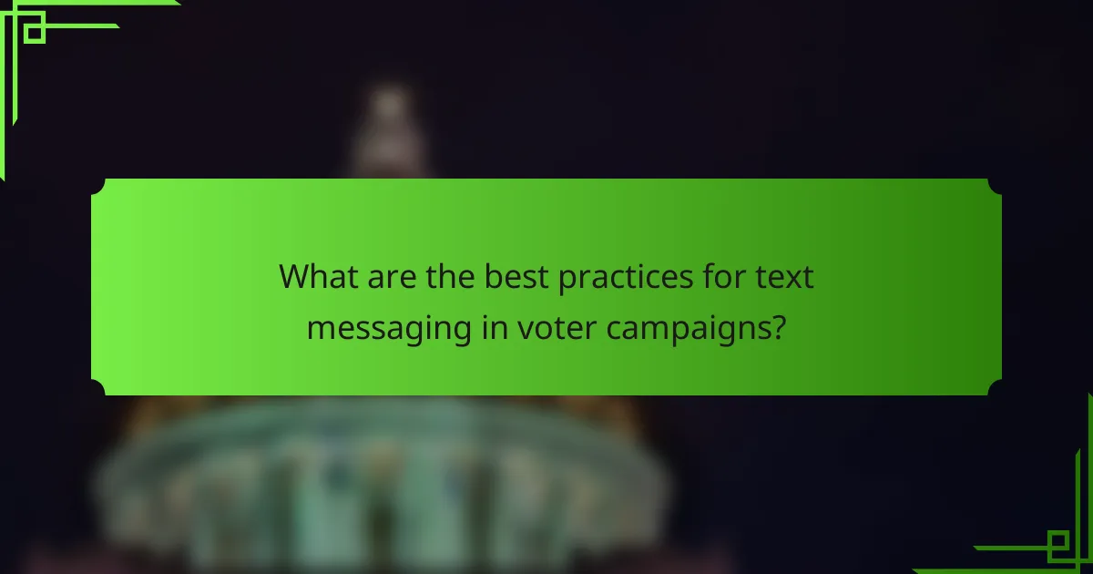 What are the best practices for text messaging in voter campaigns?