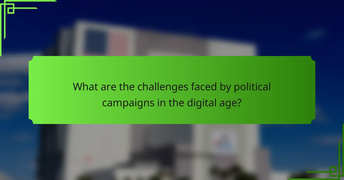 What are the challenges faced by political campaigns in the digital age?