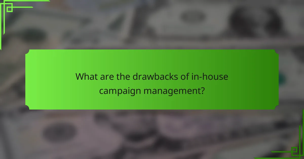 What are the drawbacks of in-house campaign management?