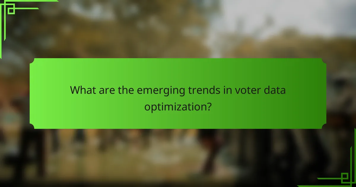 What are the emerging trends in voter data optimization?