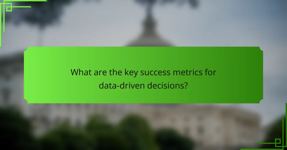 What are the key success metrics for data-driven decisions?
