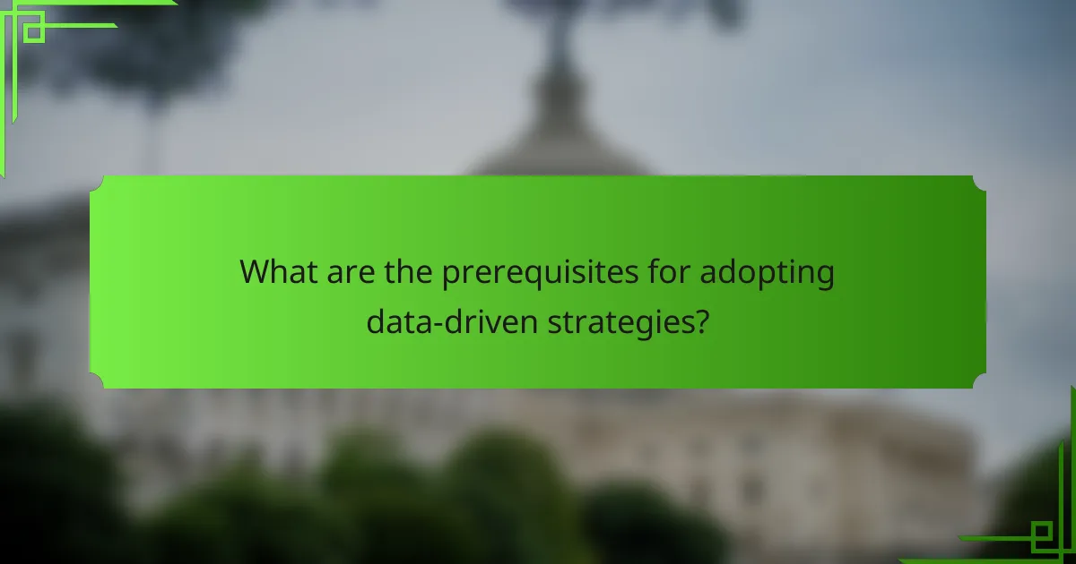 What are the prerequisites for adopting data-driven strategies?