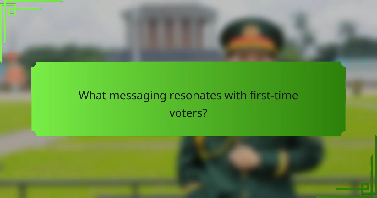 What messaging resonates with first-time voters?