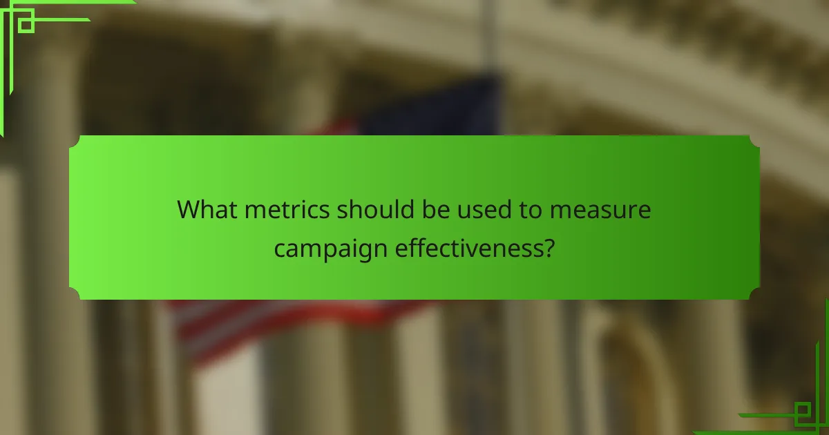 What metrics should be used to measure campaign effectiveness?