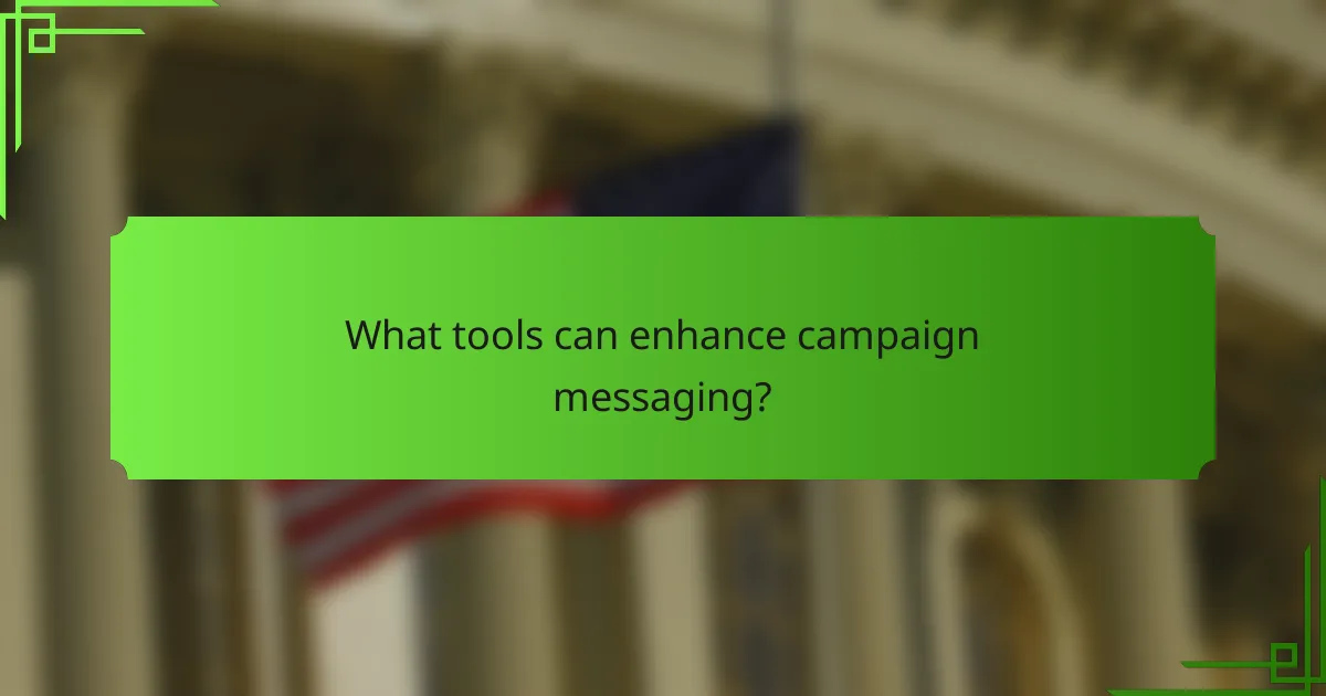 What tools can enhance campaign messaging?
