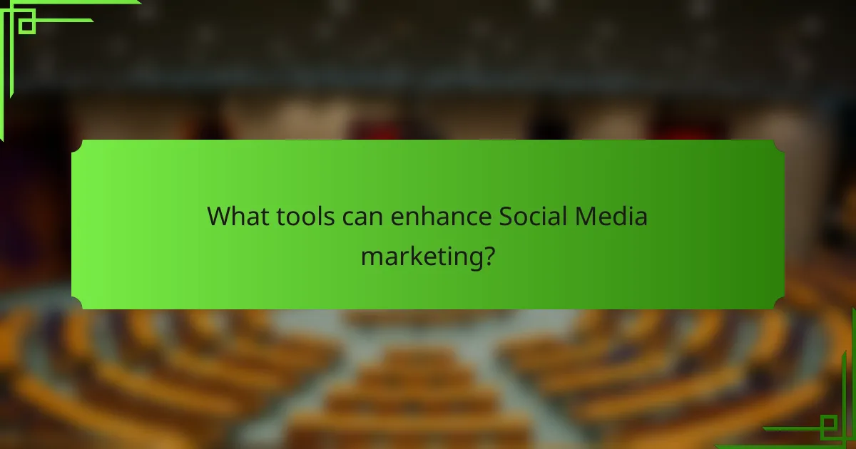 What tools can enhance Social Media marketing?