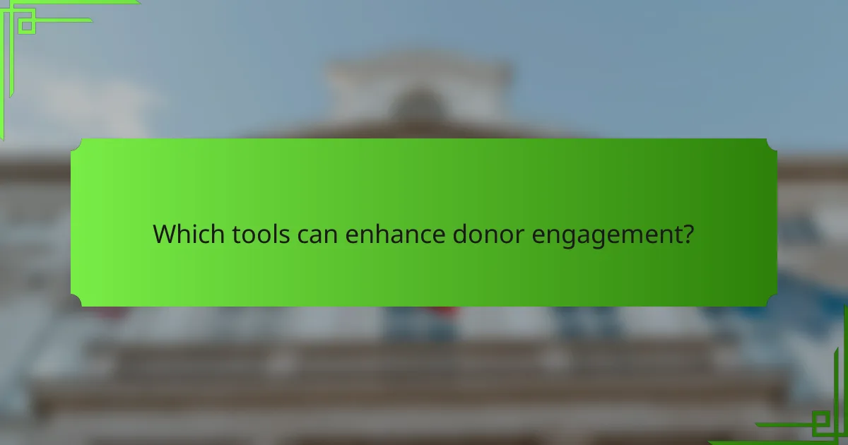Which tools can enhance donor engagement?